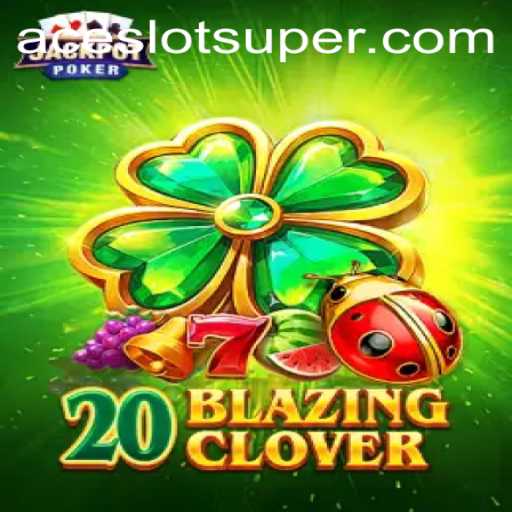Exploring the World of 20BlazingClover: A Super Ace Slot Adventure