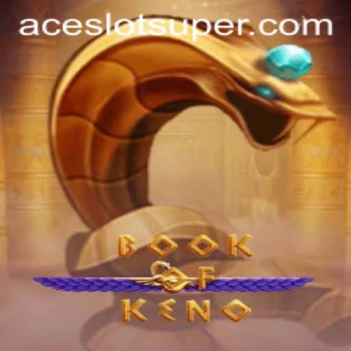 Explore the Exciting World of BookOfKeno and Super Ace Slot