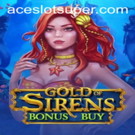 Exploring the Exciting World of GoldofSirensBonusBuy: A Super Ace Slot Experience