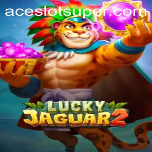 Exploring the Thrills of Luckyjaguar2: Unveiling the Super Ace Slot Experience